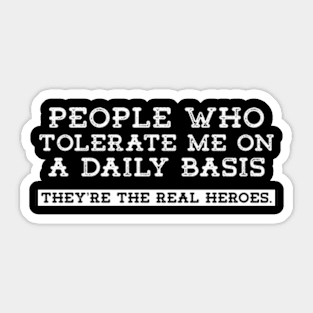 People Who Tolerate Me On A Daily Basis | Sarcastic Quote Sticker